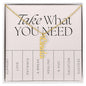 Take What You Need Name Necklace