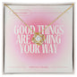 Good things are coming your way - daily reminder - Atelier Prints